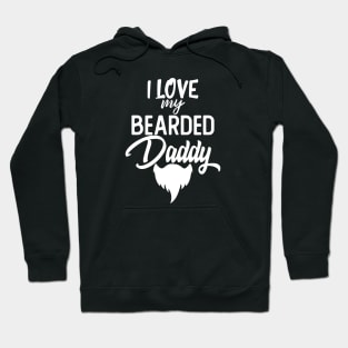 I Love My Bearded Daddy Gift Fathers Day Beard Dad Gift Hoodie